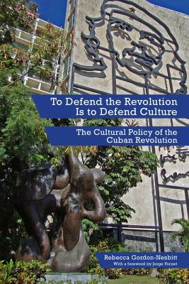 To Defend The Revolution Is To Defend Culture book