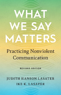 What We Say Matters: Practicing Nonviolent Communication book