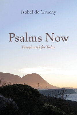 Psalms Now by Isobel de Gruchy