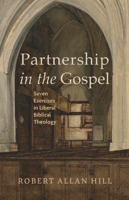 Partnership in the Gospel: Seven Exercises in Liberal Biblical Theology book
