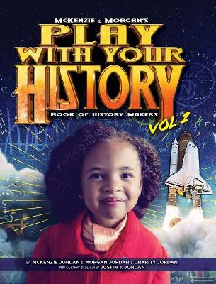 Play with Your History Vol. 2: Book of History Makers by Charity Jordan