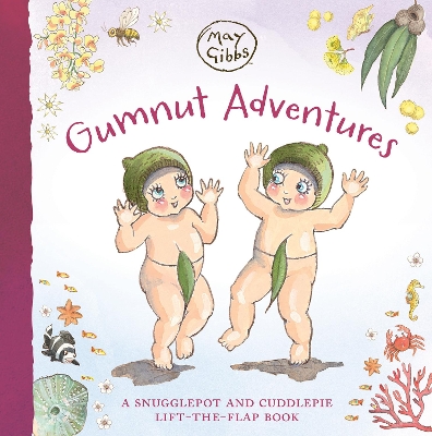 Gumnut Adventures: A Snugglepot and Cuddlepie Lift-the-Flap Book (May Gibbs) book
