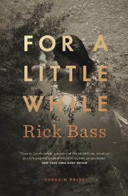 For a Little While by Rick Bass