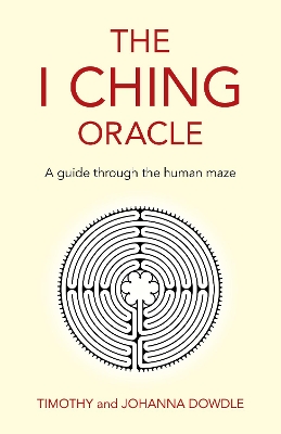 I Ching Oracle, The: A guide through the human maze book