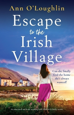 Escape to the Irish Village: An emotional and heart-warming story filled with family secrets book