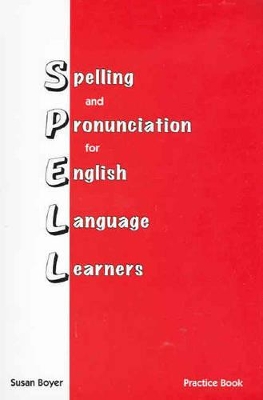 Spelling and Pronunciation for English Language Learners: Practice Book: Practice Book book