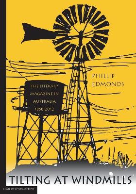 Tilting at Windmills: the literary magazine in Australia, 1968-2012 book