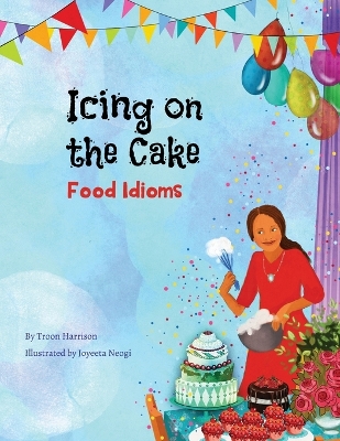 Icing on the Cake: Food Idioms (A Multicultural Book) book