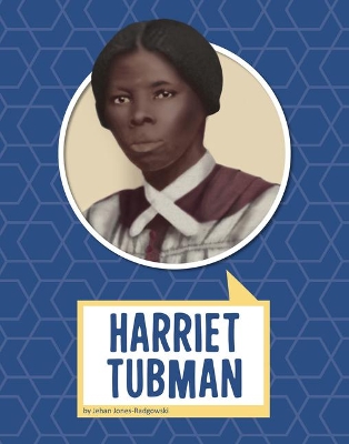 Harriet Tubman by Jehan Jones-Radgowski