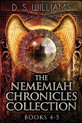 The Nememiah Chronicles Collection - Books 4-5 book