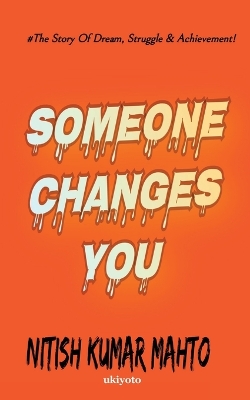 Someone Changes You by Nitish Kumar Mahto