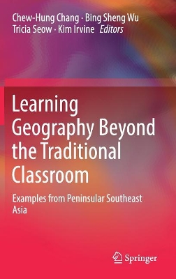 Learning Geography Beyond the Traditional Classroom by Chew-Hung Chang