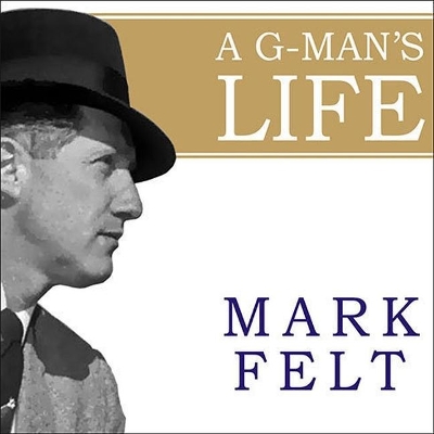 Mark Felt: The Man Who Brought Down the White House by Mark Felt