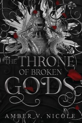 The Throne of Broken Gods by Amber V Nicole