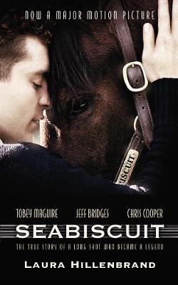 Seabiscuit: The True Story of Three Men and a Racehorse by Laura Hillenbrand