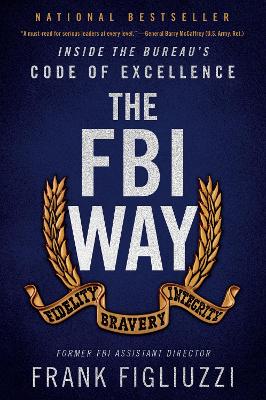 The FBI Way: Inside the Bureau's Code of Excellence book