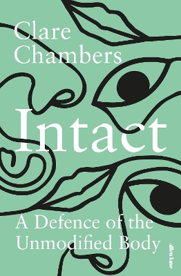 Intact: A Defence of the Unmodified Body book