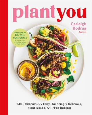 PlantYou: 140+ Ridiculously Easy, Amazingly Delicious Plant-Based Oil-Free Recipes book