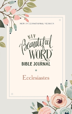 NIV, Beautiful Word Bible Journal, Ecclesiastes, Paperback, Comfort Print book