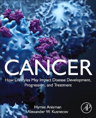 Cancer: How Lifestyles May Impact Disease Development, Progression, and Treatment book