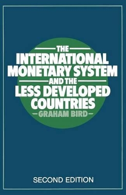 International Monetary System and the Less Developed Countries book