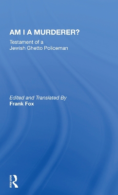 Am I A Murderer?: Testament Of A Jewish Ghetto Policeman book