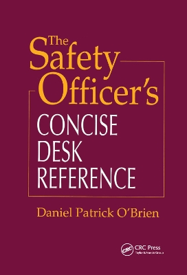 The The Safety Officer's Concise Desk Reference by Daniel Patrick O'Brien