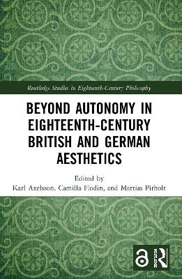Beyond Autonomy in Eighteenth-Century British and German Aesthetics by Karl Axelsson