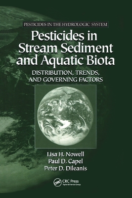 Pesticides in Stream Sediment and Aquatic Biota: Distribution, Trends, and Governing Factors by Lisa H. Nowell