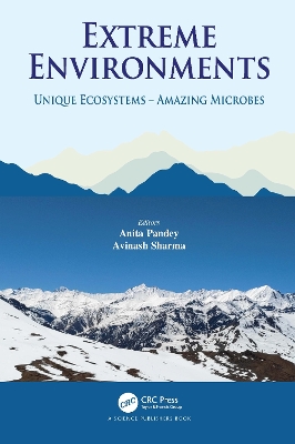 Extreme Environments: Unique Ecosystems – Amazing Microbes by Anita Pandey