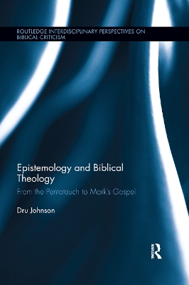 Epistemology and Biblical Theology: From the Pentateuch to Mark�s Gospel book