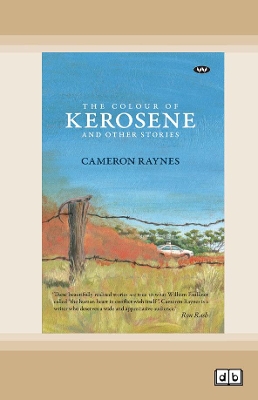 The The Colour of Kerosene and Other Stories by Cameron Raynes