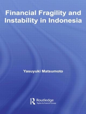 Financial Fragility and Instability in Indonesia by Yasuyuki Matsumoto