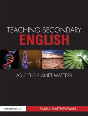 Teaching Secondary English as if the Planet Matters book