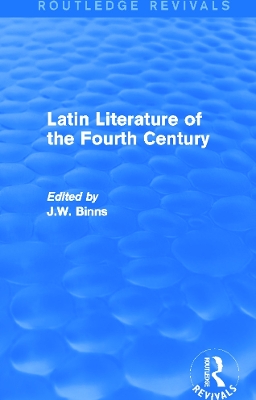 Latin Literature of the Fourth Century by J. Binns