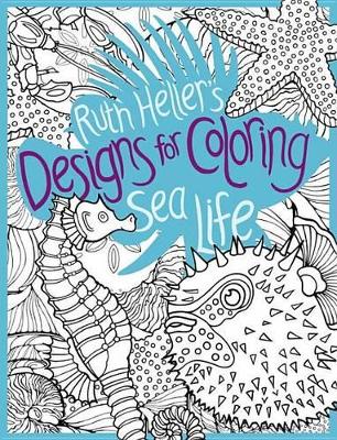 Ruth Heller's Designs for Coloring Sea Life book