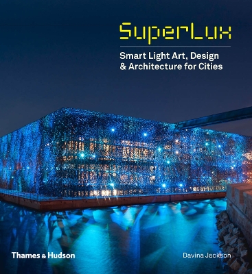 Superlux: Smart Light Art, Design & Architecture for Cities book
