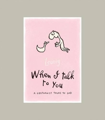 When I Talk to You: A Cartoonist Talks to God book