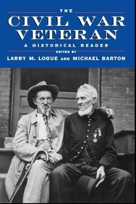 The Civil War Veteran by Larry M. Logue