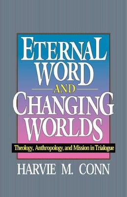 Eternal Word and Changing Worlds book