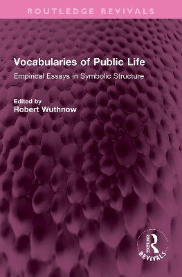 Vocabularies of Public Life: Empirical Essays in Symbolic Structure by Robert Wuthnow