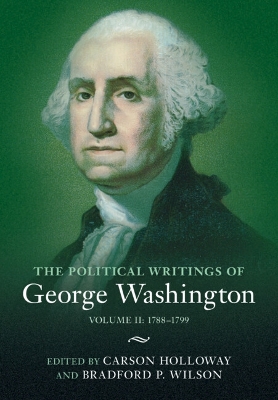 The Political Writings of George Washington: Volume 2, 1788–1799: Volume II: 1788–1799 book