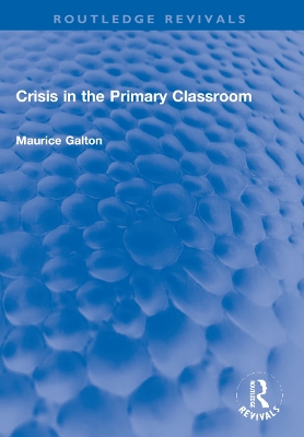 Crisis in the Primary Classroom by Maurice Galton
