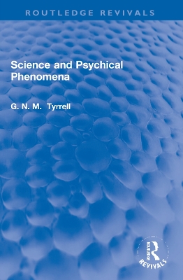 Science and Psychical Phenomena by G. N. M. Tyrrell