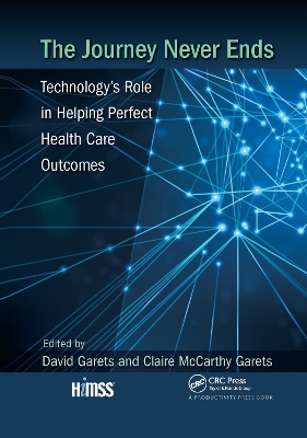 The Journey Never Ends: Technology's Role in Helping Perfect Health Care Outcomes by David Garets