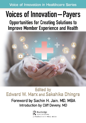 Voices of Innovation - Payers: Opportunities for Creating Solutions to Improve Member Experience and Health by Edward W. Marx