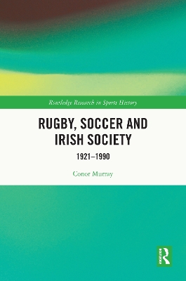 Rugby, Soccer and Irish Society: 1921-1990 book