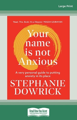 Your Name is Not Anxious: A very personal guide to putting anxiety in its place book