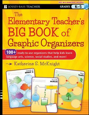 The Elementary Teacher's Big Book of Graphic Organizers, K-5 by Katherine S. McKnight