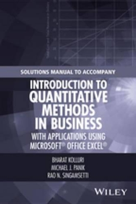 Solutions Manual to Accompany Introduction to Quantitative Methods in Business: with Applications Using Microsoft Office Excel by Bharat Kolluri